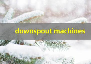 downspout machines